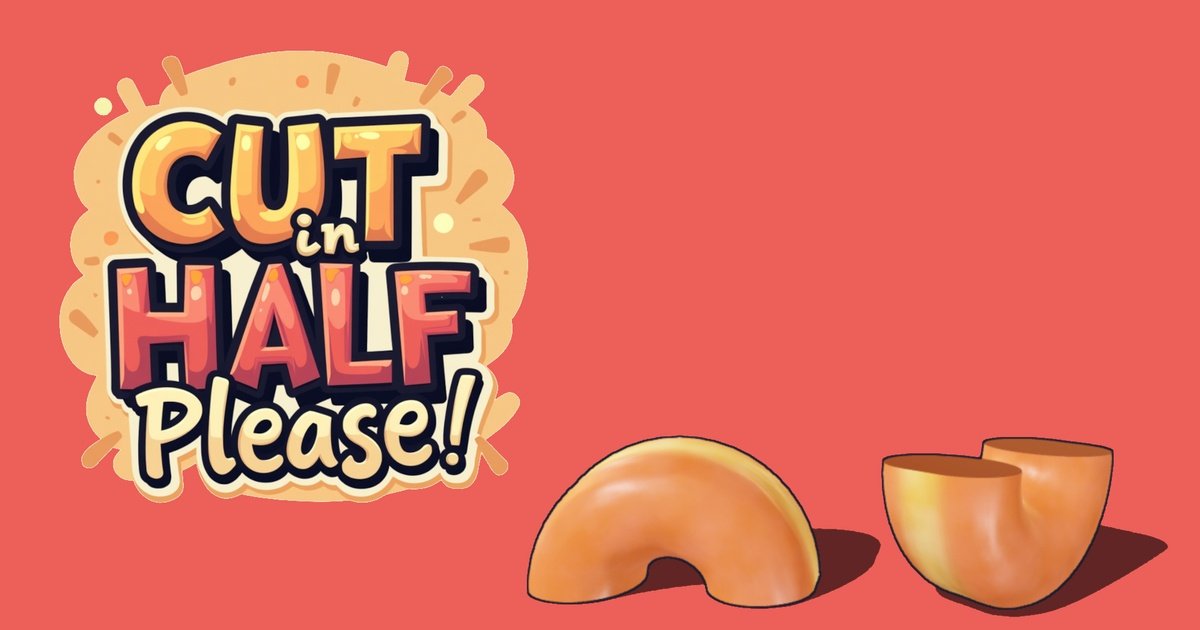Cut in Half, Please!