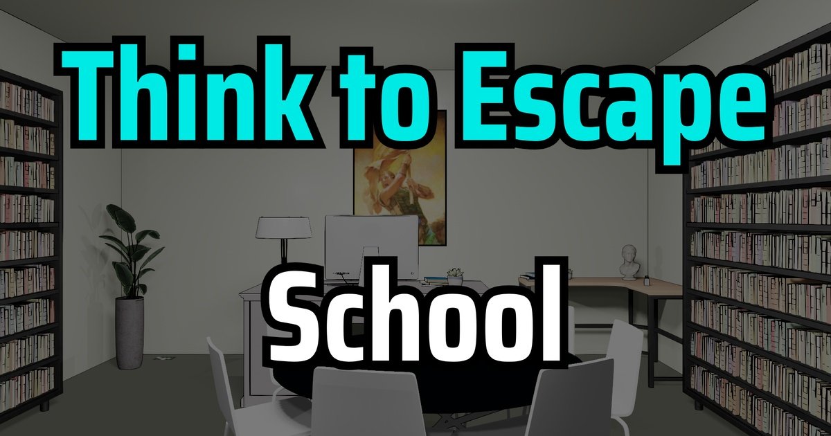 Think to Escape: School