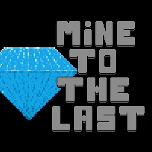 Mine to the Last